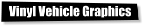 Vinyl Vehicle Graphics